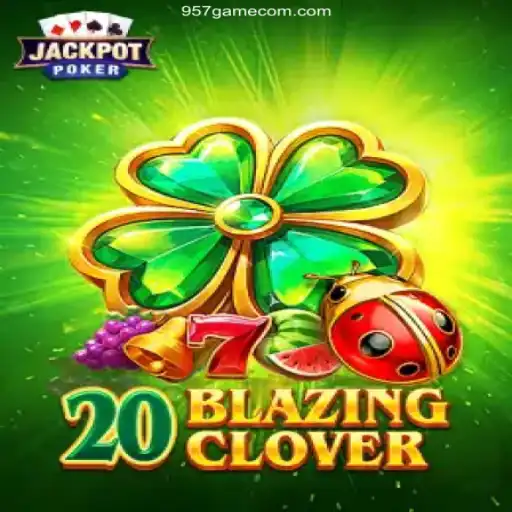 Unveiling 20BlazingClover: A Unique Gaming Experience at 957.game Oficial